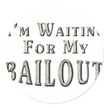 I'm Waiting For MY Bailout