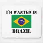 I'm Wanted In Brazil