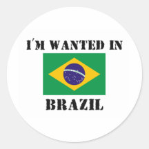 I'm Wanted In Brazil Round Sticker