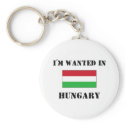 I'm Wanted In Hungary keychains
