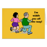 I'm width you all the way!