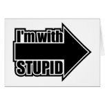 I'm With Stupid Greeting Cards