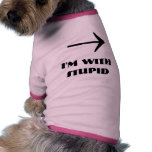 I'm with Stupid pet clothing