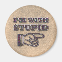 I'M WITH STUPID MAGNETS