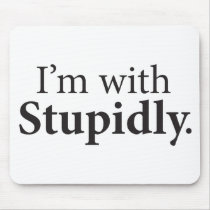 I'm With Stupidly Mouse Pads