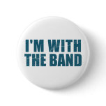I'm With the Band Pinback Button