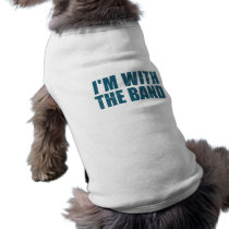 I'm With the Band Dog Shirt