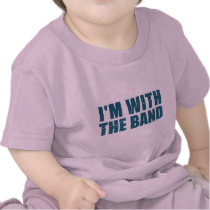 I'm With the Band T Shirts