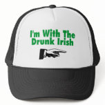 Im With The Drunk Irish Trucker Hat