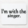 I'm with the singer design mouse pads