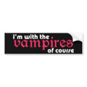 I'm With The Vampires Bumper Sticker bumper stickers