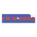 I'm Worried bumper stickers