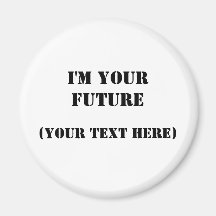 I'm Your Future Magnet
