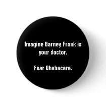 Imagine Barney Frank is your doctor.Fear Obabac...