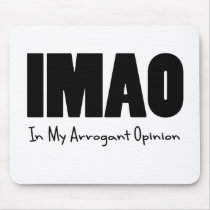 IMAO In my Arrogant Opinion Mouse Pads