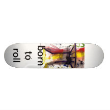 img009, born to roll custom skateboard
