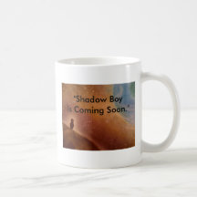 IMG_0196[1], "Shadow BoyIs Coming Soon,", "Shad... Coffee Mug