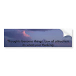 IMG_0752, Thoughts become things. Law of attrac... bumper stickers