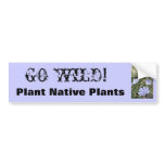 IMG_3801, GO WILD!, Plant Native Plants bumper stickers