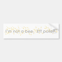 I'mnotabee_tshirt bumper stickers