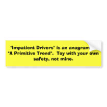 Impatient Drivers Bumper Stickers