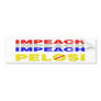 Impeach Impeach Impeach Pelosi Bumper Sticker