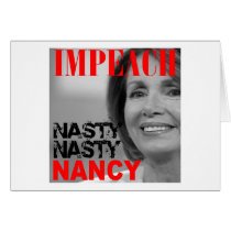 Impeach Nasty Nasty Nancy Pelosi Greeting Card