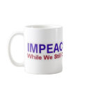 impeach obama before it's too late mugs