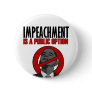 Impeachment is a Public Option Pinback Buttons