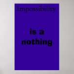 Impossibilty is a nothing posters