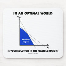 In An Optimal World Is Your Solution Feasible? Mousepad