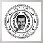 In "Bob" We Trust Print