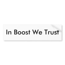 In Boost We Trust sticker Bumper Sticker