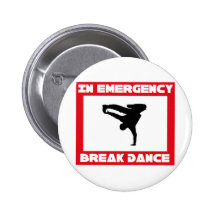 In case of emerency Break dance Pins