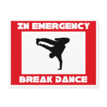 In case of emerency Break dance Post Cards