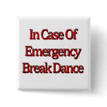 In case of emergency Break Dance buttons