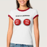 in case of emergency push here t-shirts