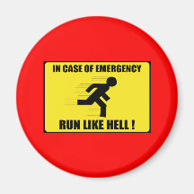 In Case Of Emergency ... Run Like Hell Refrigerator Magnet