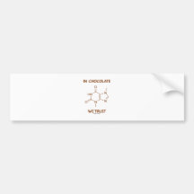 In Chocolate We Trust (Theobromine Molecule) Bumper Stickers