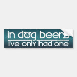 In Dog Beers... Bumper Stickers