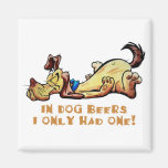 In Dog Beers Fridge Magnet