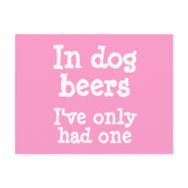 In dog beers I've only had one Postcards