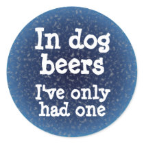 In dog beers I've only had one Sticker