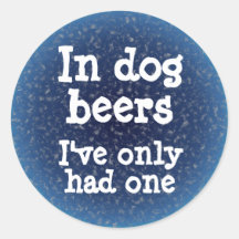 In dog beers I've only had one Sticker