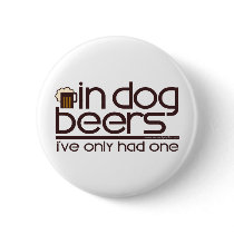 In Dog Beers (w/Mug)... Pinback Button