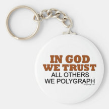 In God We Trust. All Others We Polygraph! Key Chain