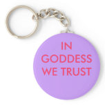 IN GODDESS WE TRUST keychains