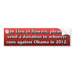 In Lieu of Flowers - Anti Barack Obama Bumper Sticker