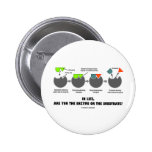 In Life, Are You The Enzyme Or The Substrate? Pinback Buttons