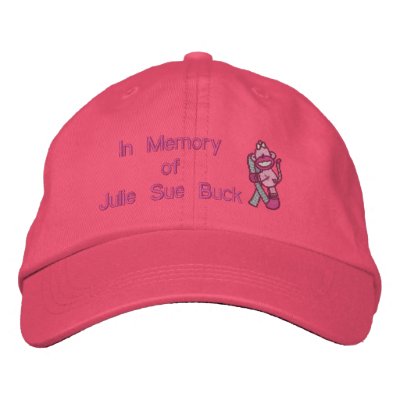 In Memory of Julie Sue Buck Embroidered Baseball Caps In Memory of Julie Sue Buck Embroidered Baseball Caps